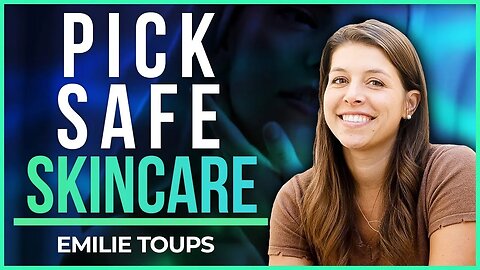 Pick Safe Skincare | Big Skincare Company TOXIC Secrets | Emilie Toups @WellnessAndWisdom