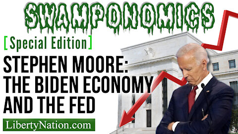Stephen Moore: The Biden Economy and the Fed – Swamponomics