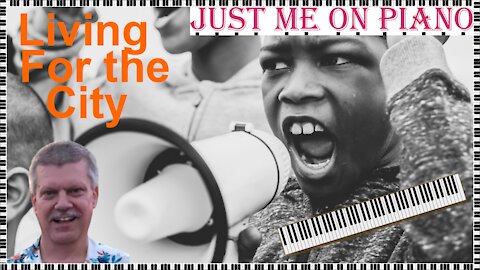 Stevie Wonder's classic - Living for the City, covered by Just Me on Piano / Vocal