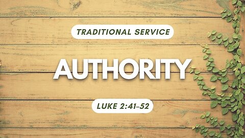 Authority — Luke 2:41–52 (Traditional Worship)