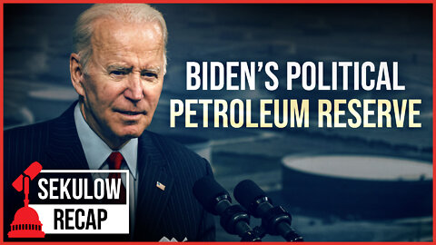 Biden’s Political Petroleum Reserve