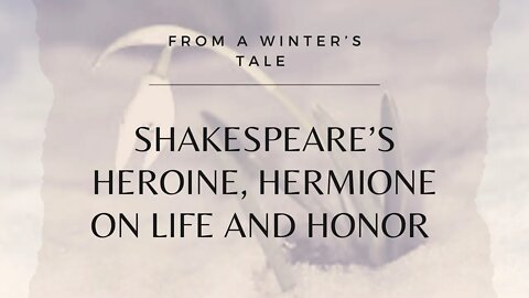 Shakespeare’s Winter’s Tale - Hermione’s response to false accusation and betrayal. See comments.