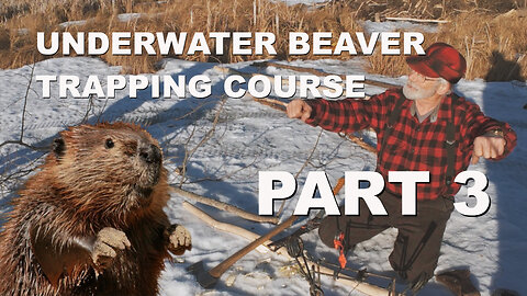 Underwater Beaver Trapping Course - Part 3