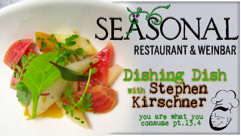 Seäsonal Restaurant & Weinbar : Dishing Dish | You Are What You Consume pt. 13.4