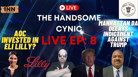 The Handsome Cynic Live EP: 8 | Manhattan DA Alvin Bragg Delays Indictment Against Trump