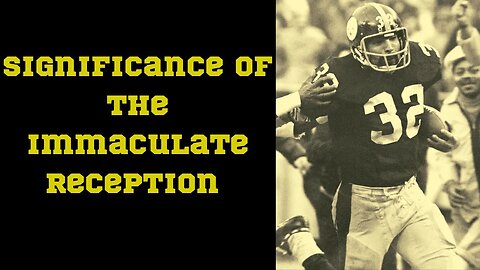 Significance Of The Immaculate Reception