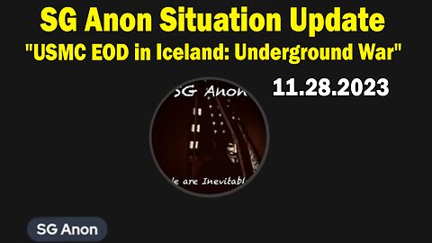 SG Anon Situation Update Nov 28: "USMC EOD in Iceland: Underground War"