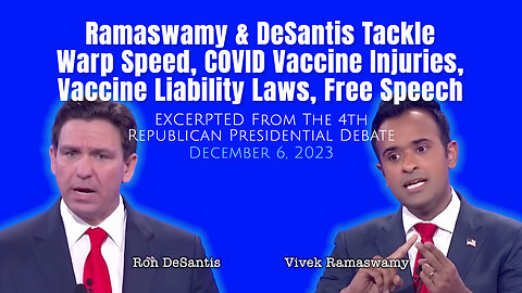 Ramaswamy & DeSantis Tackle Warp Speed, COVID Vaccine Injuries, Vaccine Liability Laws, Free Speech