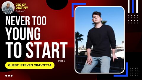 Never Too Young To Start I Steven Cravotta I Part 3