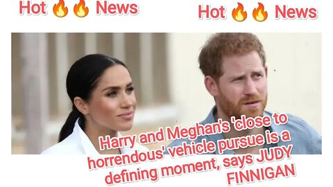 Harry and Meghan's 'close to horrendous' vehicle pursue is a defining moment, says JUDY FINNIGAN
