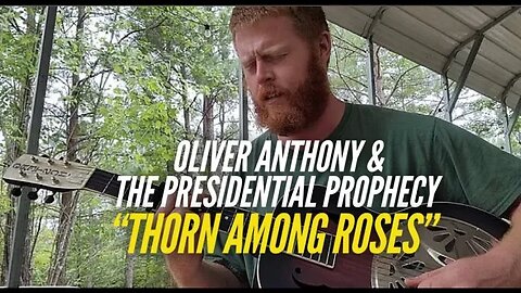 Oliver Anthony & The Presidential Prophecy: Thorn Among Roses