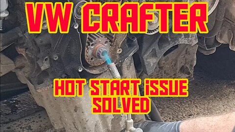 Volkswagen Crafter Starting issue when warm solved