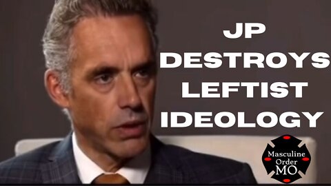 JP Destroys Leftist Ideology