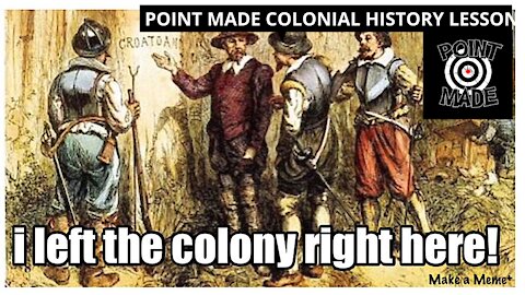 A COMEDIC COLONIAL HISTORY LESSON- ROANOKE COLONY, PLYMOUTH ROCK, AND MAYPOLES.
