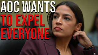 AOC Wants to Expel Everyone!