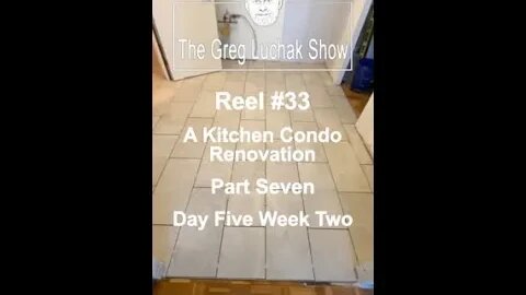 Reel #33 - A Kitchen Bath Renovation Part Seven