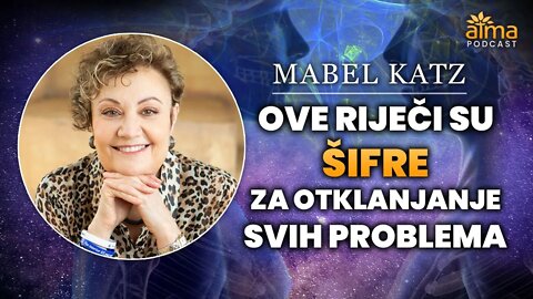 MABEL KATZ PODCAST: OVE RIJEČI SU ŠIFRE ZA OTKLANJANJE SVIH PROBLEMA! / ATMA PODCAST