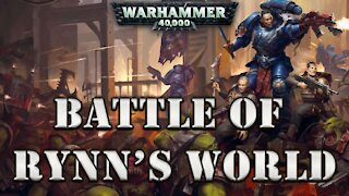 WARHAMMER 40K LORE: BATTLE OF RYNN'S WORLD (CRIMSON FISTS)