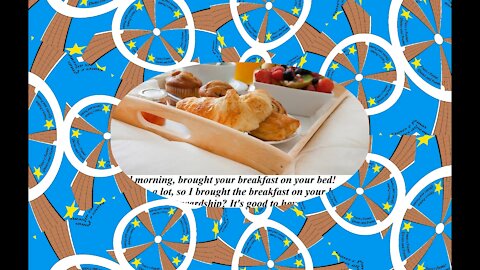 Good morning, brought your breakfast on your bed! [Message] [Quotes and Poems]
