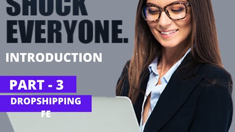1 INTRODUCTION Dropshipping ..PART 3 , FULL & FREE COURSE