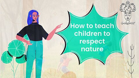 How to teach children to respect nature