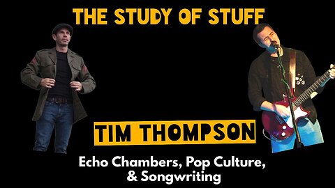 Echo Chambers, Pop Culture, & Songwriting: Trapped in Ideology - Tim Thompson