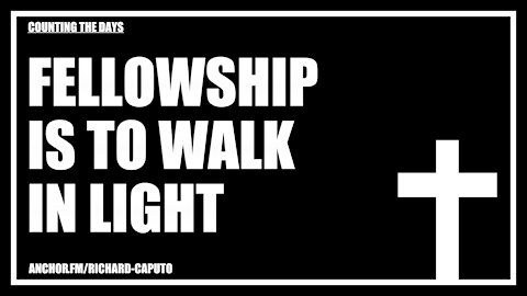 Fellowship is to Walk in Light