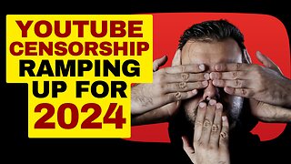 Youtube Ramping Up Censorship For 2024
