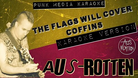 Aus-Rotten - The Flags Will Cover Coffins - (Karaoke Version) Instrumental - PMK