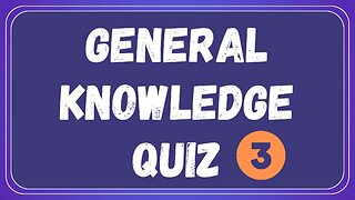 General Knowledge Quiz 3