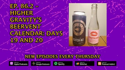 CPP Ep. 86.2 – Higher Gravity's Beervent Calendar: Days 19 and 20