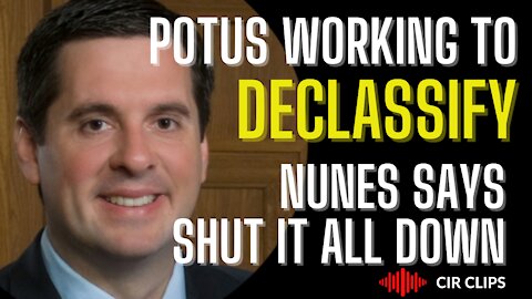 DECLASSIFICATION of Intel Documents - Nunes Says SHUT IT ALL DOWN if They Don't Release