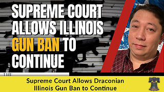 Supreme Court Allows Draconian Illinois Gun Ban to Continue