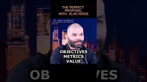 Objectives for the perfect proposal. Alan Weiss with Alex Lie-Hap-Po
