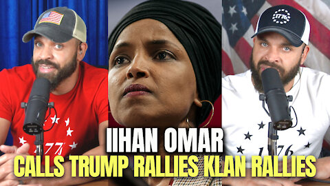 IIHAN OMAR Calls Trump Rallies "Klan Rallies"