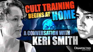 Cult training begins at home; A conversation with Keri Smith