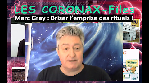 Marc Gray : Briser l’emprise des rituels ! CoronaX-Files !
