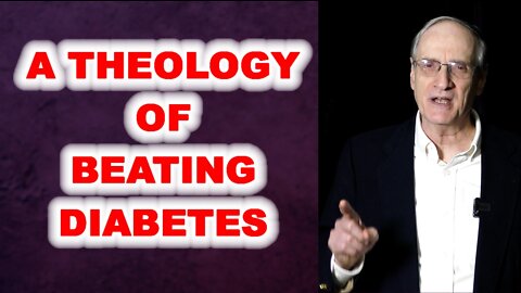 A "Theology" of Beating Diabetes