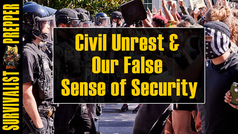 Civil Unrest & Our False Sense of Security