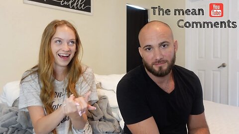 Reading mean comments and our most awkward intimate moment.