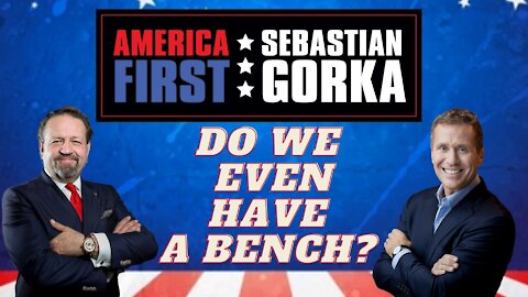 Do we even have a bench? Gov. Eric Greitens with Sebastian Gorka on AMERICA First