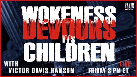 Wokeness Devours its Children with guest Victor Davis Hanson