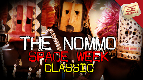 Stuff They Don't Want You to Know: Space Week: Who are the Nommo?