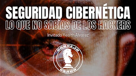 SEGURIDAD CIBERNÉTICA | Lo que no sabías de los HACKERS | Invitado Yesith Alvarez