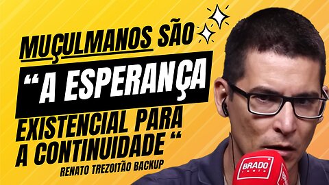 Muçulmanos: "A Esperança Existencial para a Continuidade"