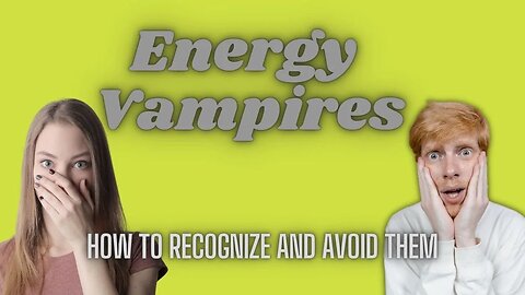 Energy Vampires: How to Recognize and Avoid them. (SUB ITA)