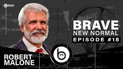 Brave New Normal Ep. 018 - Robert Malone