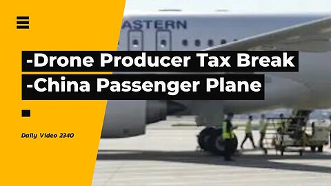 Ukraine Drone Producers Tax Incentive, China Domestic Passenger Plane Maiden Flight