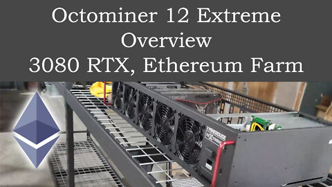 Octominer 12 Extreme Overview - 3080 RTX Ethereum Farm
