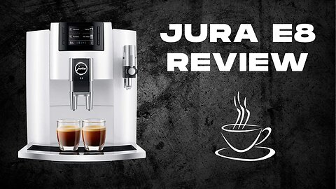 JURA E8 Coffee Machine Review